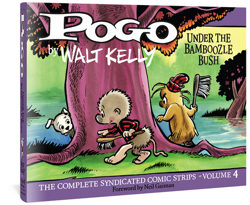 Pogo The Complete Syndicated Comic Strips: Volume 4: Under The Bamboozle Bush (Walt Kelly's Pogo) Cover Image