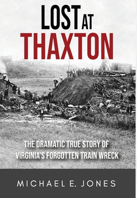 Lost at Thaxton: The Dramatic True Story of Virginia's Forgotten Train Wreck Cover Image