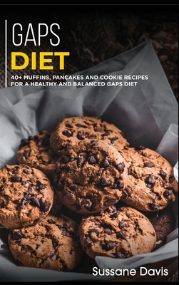 Gaps Diet: 40+ Muffins, Pancakes and Cookie recipes for a healthy and balanced GAPS diet Cover Image