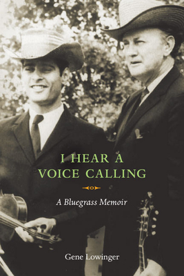 I Hear a Voice Calling: A Bluegrass Memoir By Gene Lowinger Cover Image