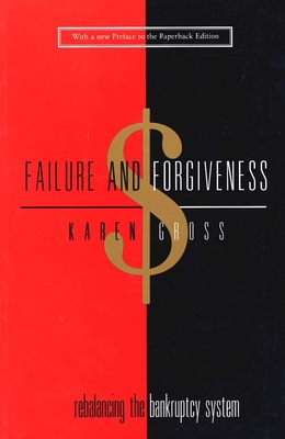Failure and Forgiveness: Rebalancing the Bankruptcy System (Yale Contemporary Law Series) Cover Image