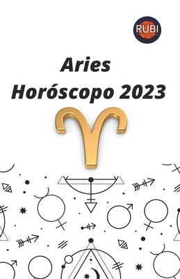 Aries. Horóscopo 2023 By Rubi Astrologa Cover Image