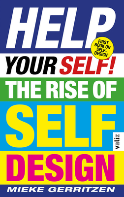 Help Your Self!: The Rise of Self-Design By Mieke Gerritzen Cover Image