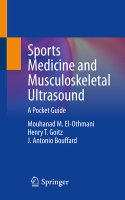 Sports Medicine and Musculoskeletal Ultrasound: A Pocket Guide By Mouhanad M. El-Othmani, Henry T. Goitz, J. Antonio Bouffard Cover Image
