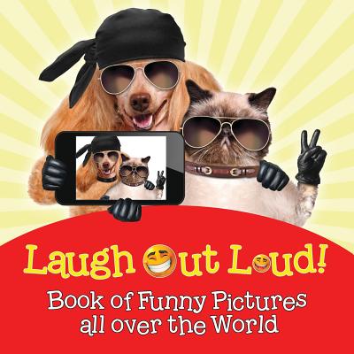 Laugh Out Loud! Book of Funny Pictures all over the World By Baby Professor Cover Image