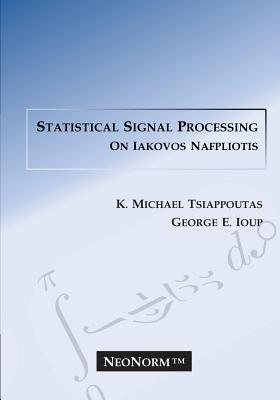 Statistical Signal Processing on Iakovos Nafpliotis By George E. Ioup, K. Michael Tsiappoutas Cover Image