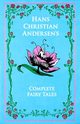Hans Christian Andersen's Complete Fairy Tales (Deluxe Leatherbound Edition) (Leather-bound Classics)