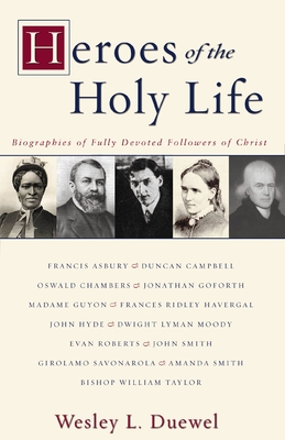 Heroes of the Holy Life: Biographies of Fully Devoted Followers of Christ Cover Image