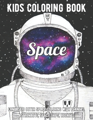 Space Coloring Book: Fantastic Outer Space Coloring with Planets, Astronauts, Space Ships, Rockets Cover Image