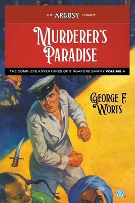 Murderer's Paradise: The Complete Adventures of Singapore Sammy, Volume 4 (Argosy Library #147)