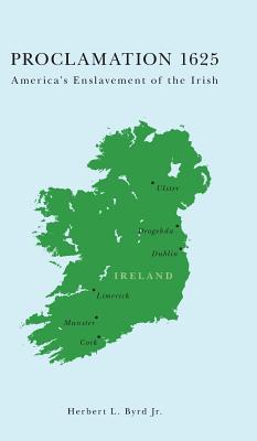 Proclamation 1625: America's Enslavement of the Irish Cover Image