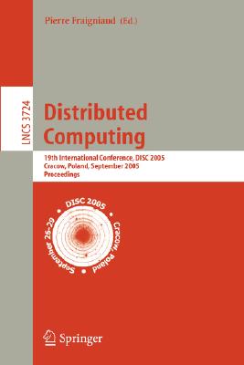 Distributed Computing: 19th International Conference, Disc 2005, Cracow, Poland, September 26-29, 2005, Proceedings Cover Image