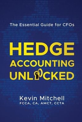 Hedge Accounting Unlocked: The Essential Guide for CFOs Cover Image