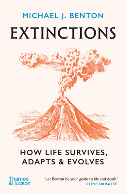Extinctions: How Life Survives, Adapts and Evolves By Michael J. Benton Cover Image