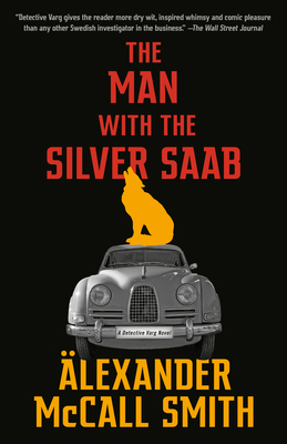 The Man with the Silver Saab: A Detective Varg Novel (3) (Detective Varg Series) By Alexander McCall Smith Cover Image