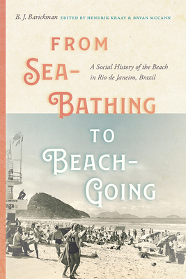 From Sea-Bathing to Beach-Going: A Social History of the Beach in Rio de Janeiro, Brazil Cover Image
