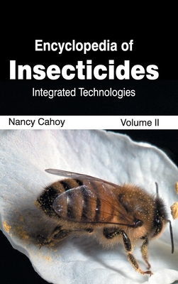 Encyclopedia of Insecticides: Volume II (Integrated Technologies) By Nancy Cahoy (Editor) Cover Image