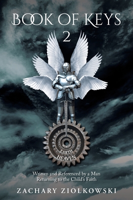 Book of Keys 2: Written and Referenced by a Man Returning to the Child's Faith By Zachary Ziolkowski Cover Image
