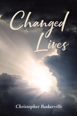 Changed Lives By Christopher Baskerville Cover Image