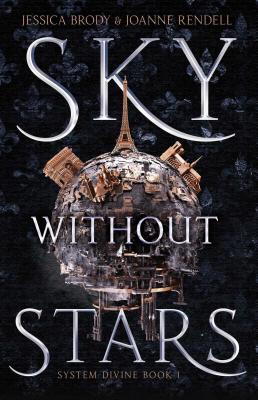 Sky Without Stars (System Divine #1) By Jessica Brody, Joanne Rendell Cover Image