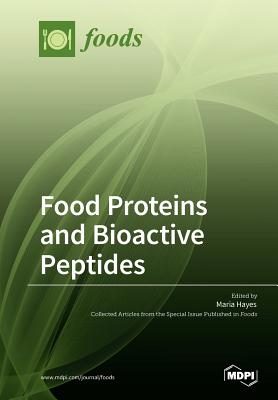 Food Proteins and Bioactive Peptides By Maria Hayes (Guest Editor) Cover Image