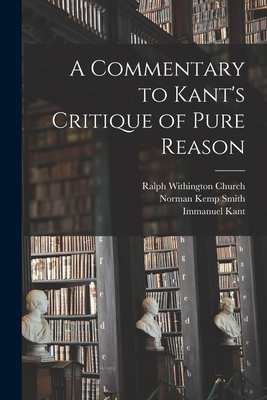A Commentary to Kant's Critique of Pure Reason By Immanuel Kant, Norman Kemp Smith, Ralph Withington Church Cover Image
