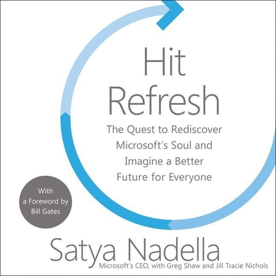 Hit Refresh Lib/E: The Quest to Rediscover Microsoft's Soul and Imagine a Better Future for Everyone Cover Image