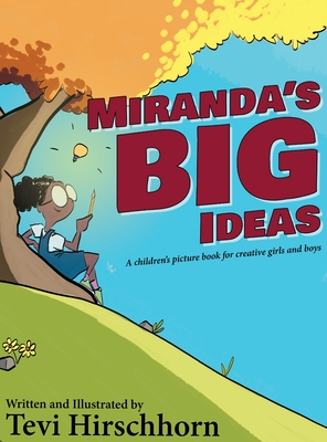 Miranda's Big Ideas: A children's picture book for creative girls and boys By Tevi Hirschhorn, Tevi Hirschhorn (Illustrator) Cover Image