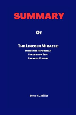 The Lincoln Miracle: Inside the Republican Convention That Changed History By Edward Achorn Cover Image