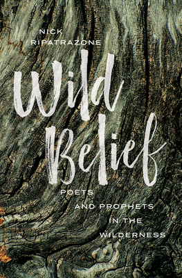 Wild Belief: Poets and Prophets in the Wilderness Cover Image