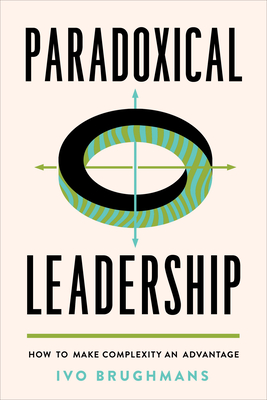 Paradoxical Leadership: How to Make Complexity an Advantage Cover Image