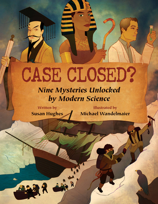 Case Closed?: Nine Mysteries Unlocked by Modern Science Cover Image