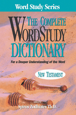 Complete Word Study Dictionary: New Testament Cover Image