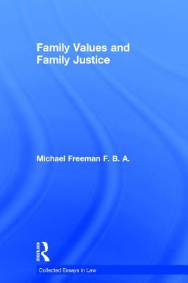Family Values and Family Justice (Collected Essays in Law) Cover Image
