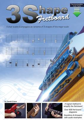 3 Shape Fretboard: Guitar Scales and Arpeggios as Variants of 3 Shapes of the Major Scale Cover Image