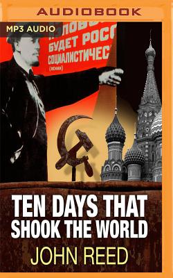 Ten Days That Shook the World By John Reed, George Backman (Read by) Cover Image