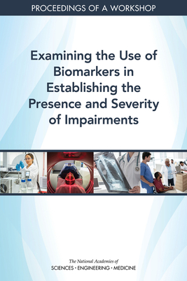 Examining the Use of Biomarkers in Establishing the Presence and Severity of Impairments: Proceedings of a Workshop Cover Image