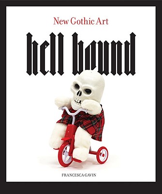 Hell Bound: New Gothic Art By Francesca Gavin Cover Image