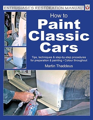 How to Paint Classic Cars (Enthusiast's Restoration Manuals)