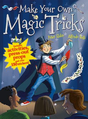 Make Your Own Magic Tricks By Peter Eldin, Alfredo Belli (Illustrator) Cover Image