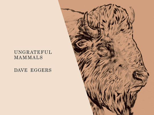 Ungrateful Mammals By Dave Eggers Cover Image