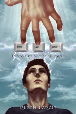 Control Alt Delete: To Stop a Malfunctioning Program Cover Image