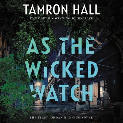 As the Wicked Watch: The First Jordan Manning Novel By Tamron Hall, Susan Dalian (Read by) Cover Image