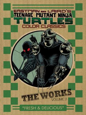 Teenage Mutant Ninja Turtles: The Works Volume 2 (TMNT The Works #2)