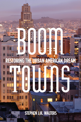 Boom Towns: Restoring the Urban American Dream Cover Image