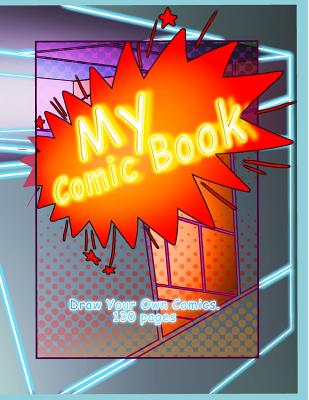 My comic book: Draw your own comics. 130 pages ( 8.5 x 11) By Vitaliy Lyen, Orange Cat Cover Image