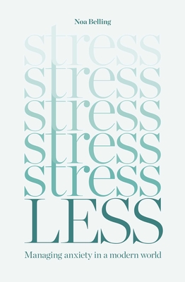 Stress Less: Managing anxiety in a modern world Cover Image