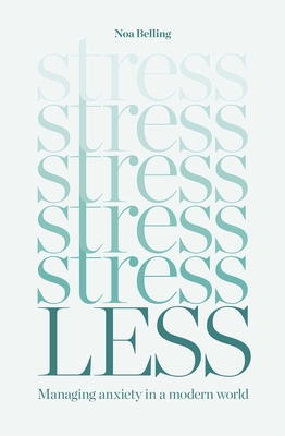 Stress Less: Managing Anxiety in a Modern World cover
