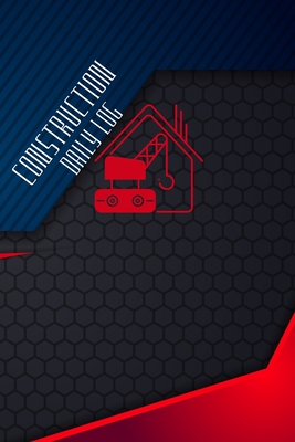 Construction Daily Log: Construction, Maintenance and Inventory LogBook 120 pages Simple and Elegant Workout LogBook By Josephine Lowes Cover Image