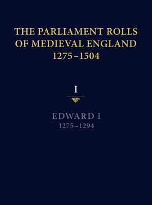 The Parliament Rolls of Medieval England, 1275-1504: I: Edward I. 1275-1294 Cover Image